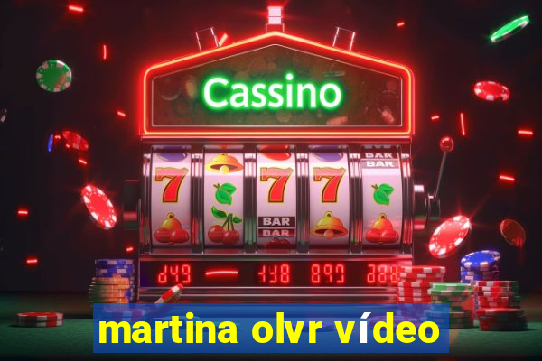 martina olvr vídeo